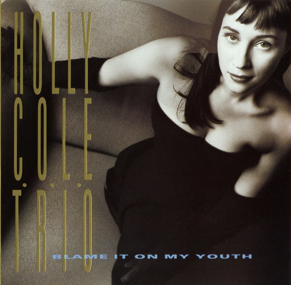 Cd - Holly Cole Trio  Blame It On My Youth
