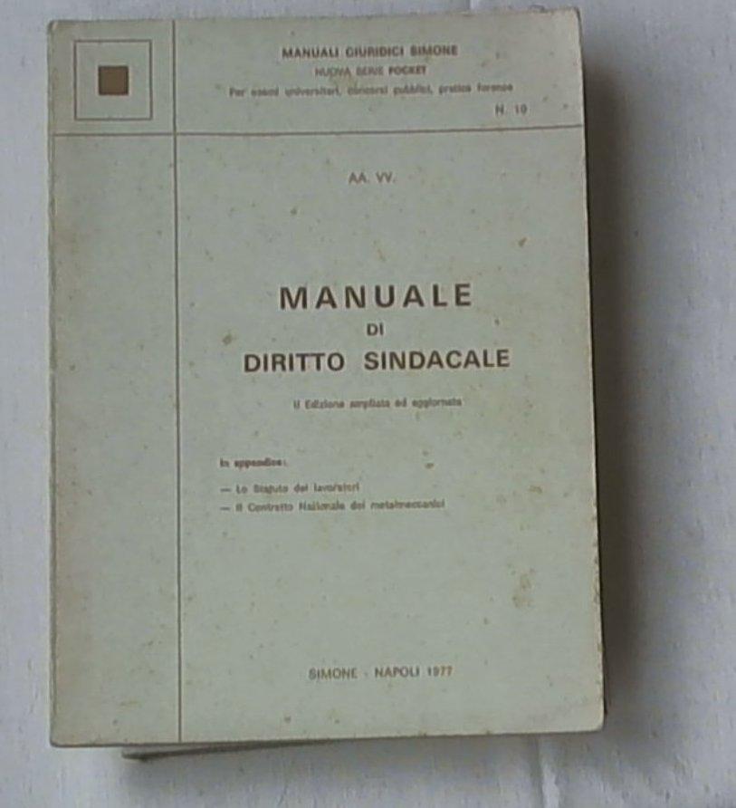 Manuale di diritto sindacale / AA VV ; in appendice: Piccolo codice del lavoro