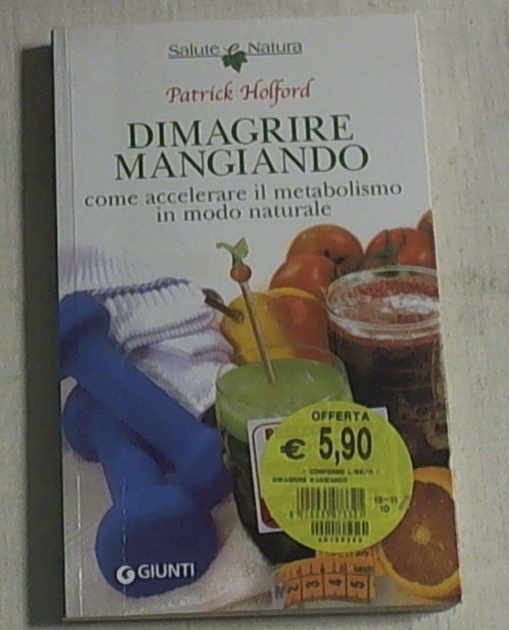 Dimagrire mangiando : come stimolare il metabolismo in modo naturale