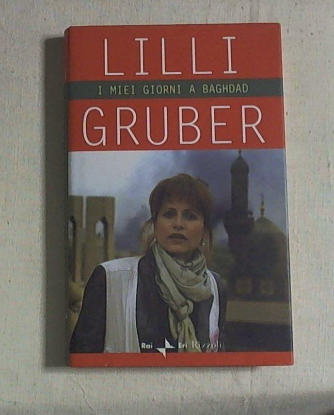 I miei giorni a Baghdad
di Lilli Gruber