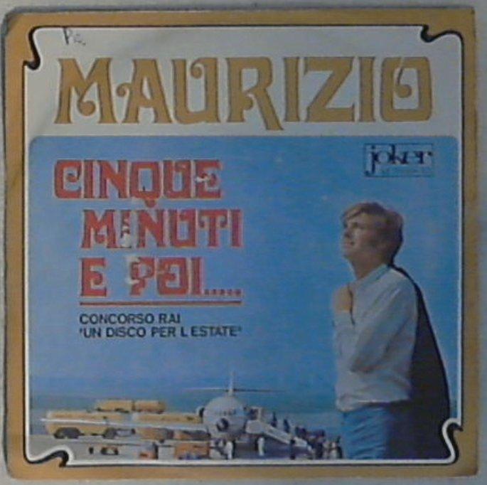 45 giri - 7'' - Maurizio - Cinque Minuti E Poi... M 7009