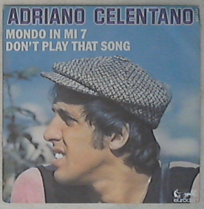 45 giri - 7'' - Adriano Celentano - Don't Play That Song / Mondo In Mi 7