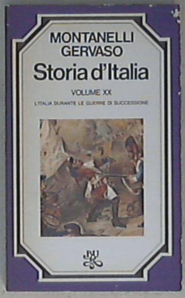 L' Italia durante le guerre di successione / Indro Montanelli, Roberto Gervaso