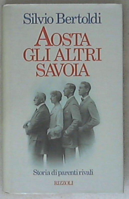 Aosta, gli altri Savoia di Silvio Bertoldi