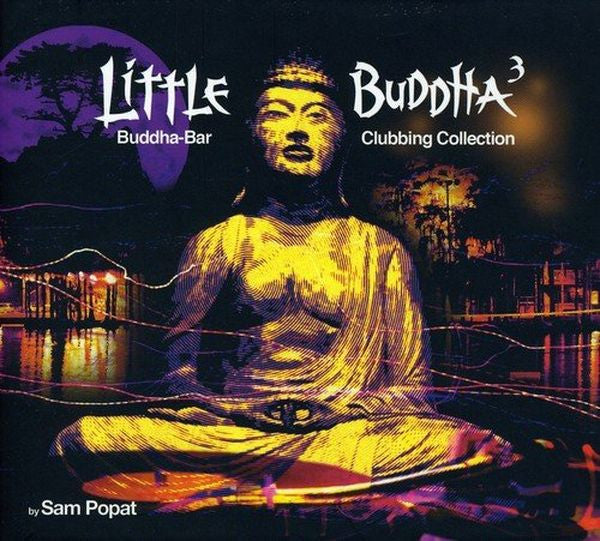 CD - Sam Popat Little Buddha 3 (Nicosia) - Buddha-Bar Clubbing Collection