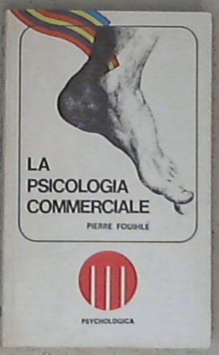 La psicologia commerciale / Pierre Fouilé
