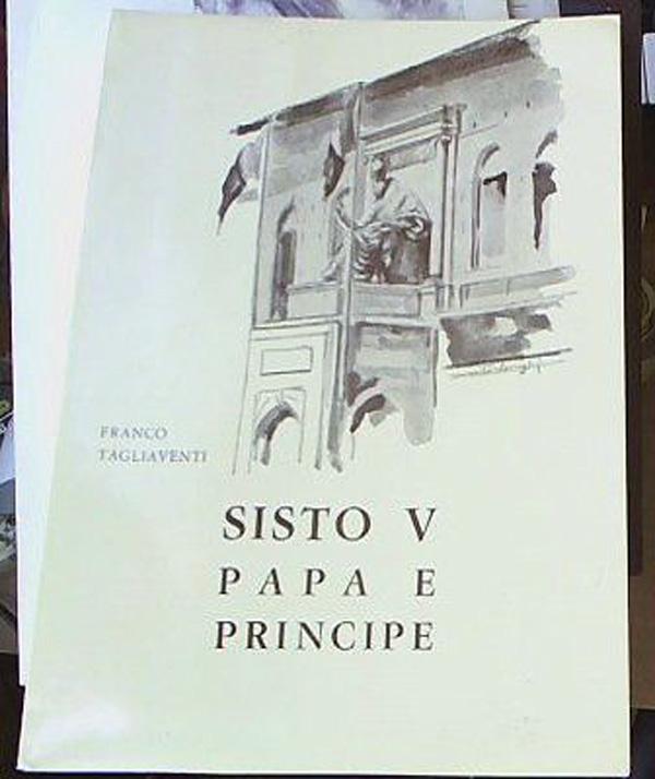 (Marche) Sisto V  papa e principe Franco Tagliaventi