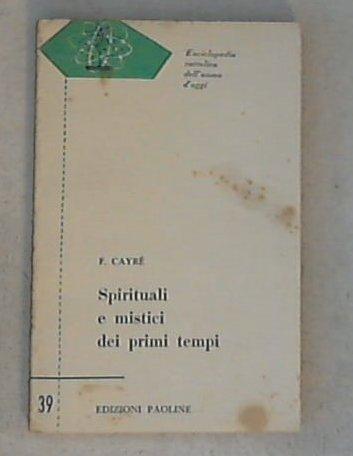 Spirituali e mistici dei primi tempi / F. Cayré