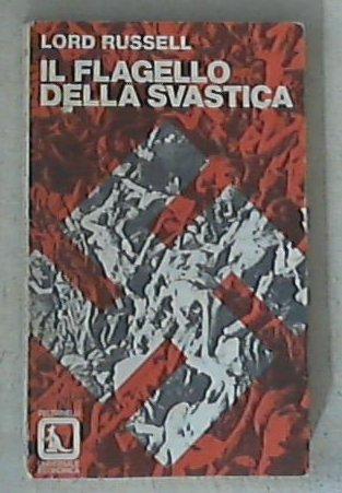 Il flagello della svastica : breve storia dei delitti di guerra nazisti / Lord Russell