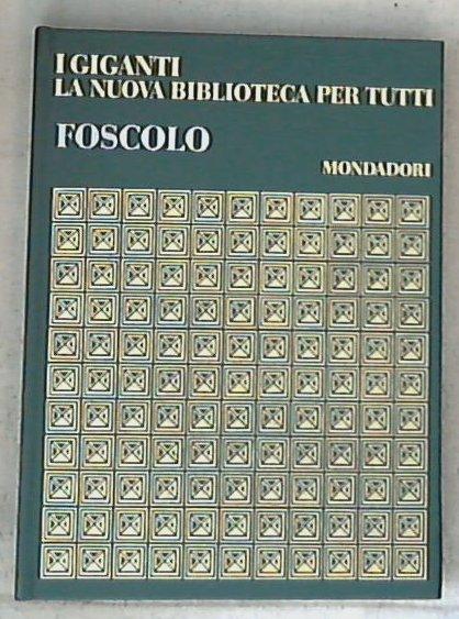 I giganti la nuova biblioteca per tutti / Foscolo - Copertina rigida