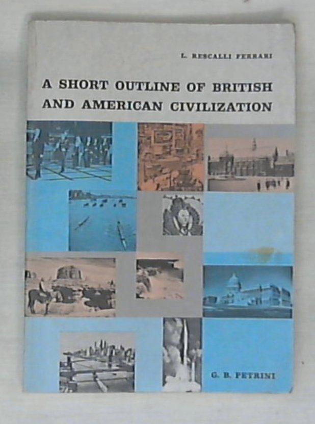 A short outline of British and American civilization di Rescalli Ferrari