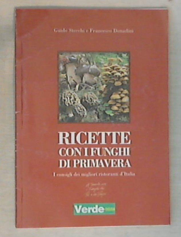 Ricette con i funghi di primavera / Guido Stecchi e Francesco Donadini
