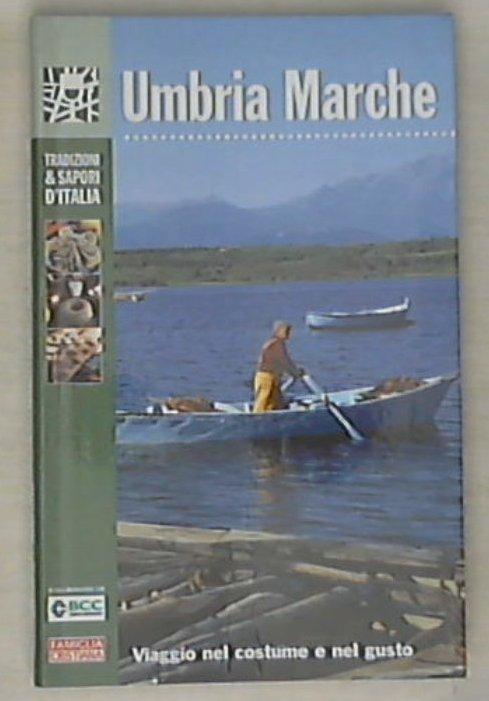 Umbria Marche Vol. 7 : viaggio nel costume e nel gusto