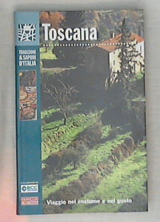 Toscana Vol. 6 : viaggio nel costume e nel gusto