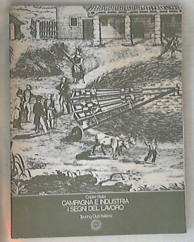 Capire l'Italia: campagna industria i segni del lavoro/ Touring club italiano