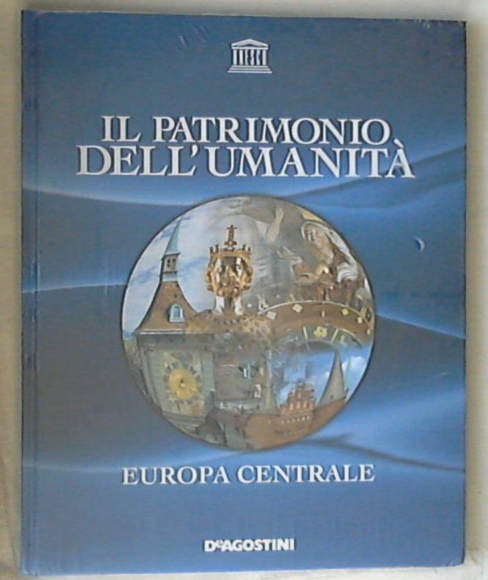 Il Patrimonio dell'Umanità : Europa Centrale