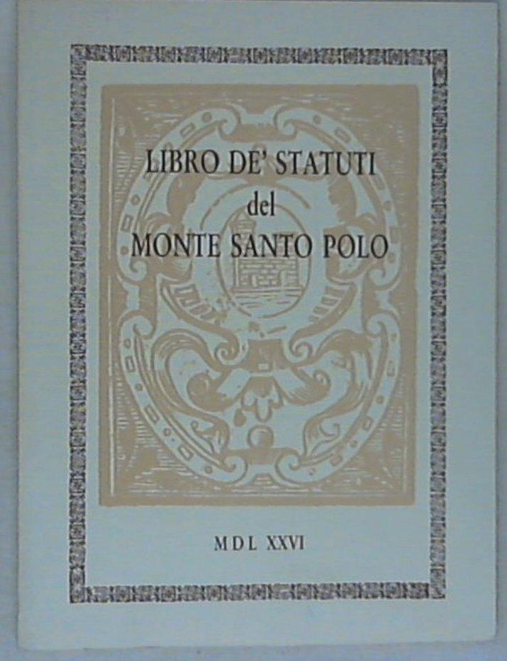 (Marche) Libro de' Statuti del Monte Santo Polo / ristampa anastatica