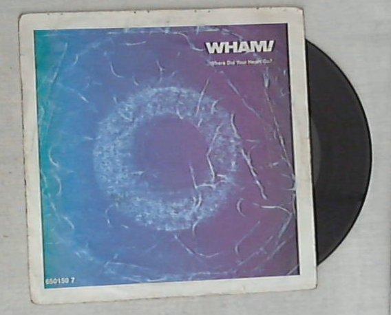 45 giri - 7'' - Wham! - Where Did Your Heart Go?