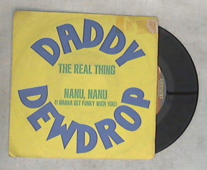 45 giri - 7'' - Daddy Dewdrop - The Real Thing / Nanu Nanu (I Wanna Get Funk Wich You) promo