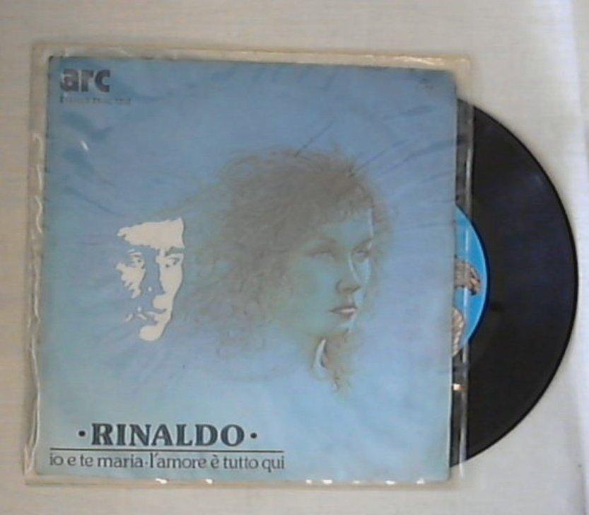45 giri - 7'' - Rinaldo - Io E Te Maria / L'Amore E' Tutto Qui