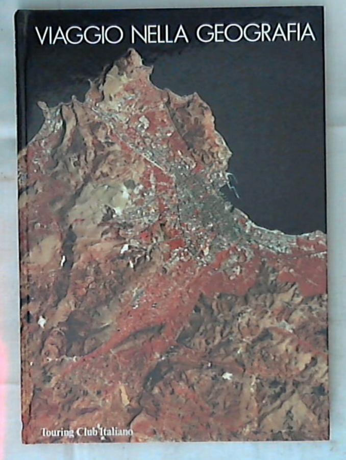 Viaggio nella geografia / Touring Club Italiano - Rilegato
