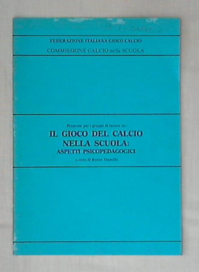 Il gioco del calcio nella scuola : aspetti psicopedagogici / Renzo Vianello