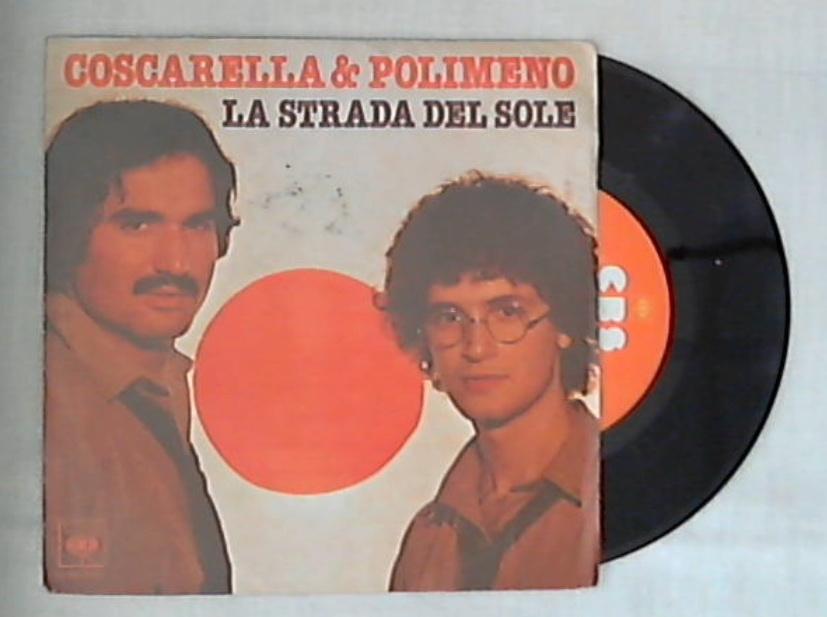 45 giri - 7'' - Coscarella & Polimeno - La Strada Del Sole / Hai - CBS 7120