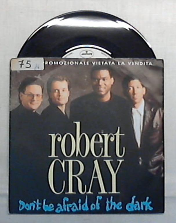 45 giri - 7'' - Robert Cray - Don't Be Afraid Of The Dark - 5000 803 / Promo