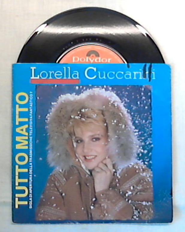 45 giri - 7'' - Lorella Cuccarini - Tutto Matto / Sandy - 885 449-7/ Italo Disco