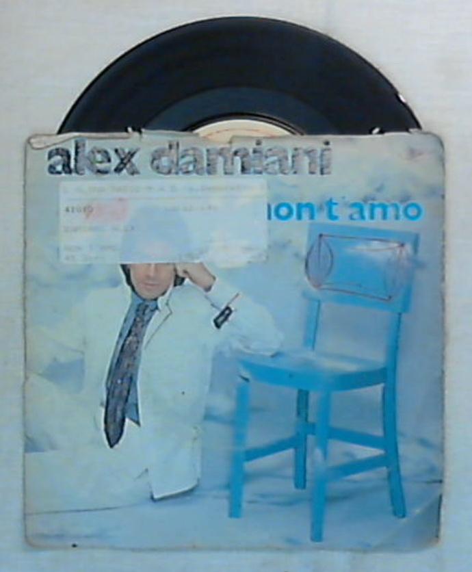 45 giri - 7'' - Alex Damiani - Non T'Amo - 3C 006-18549