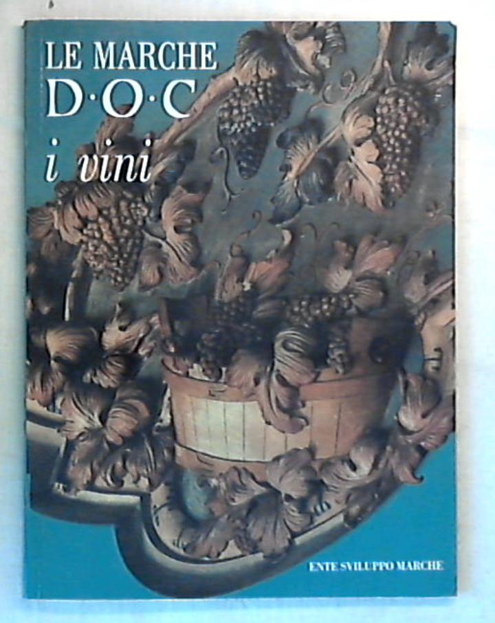 (Marche) Le Marche DOC : i vini / Ente Sviluppo Marche