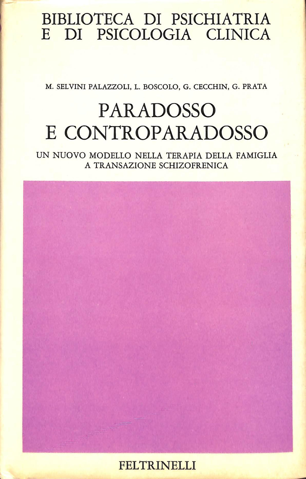 Paradosso e controparadosso : un nuovo modello nella terapia della famiglia a transazione schizofrenica / Mara Selvini