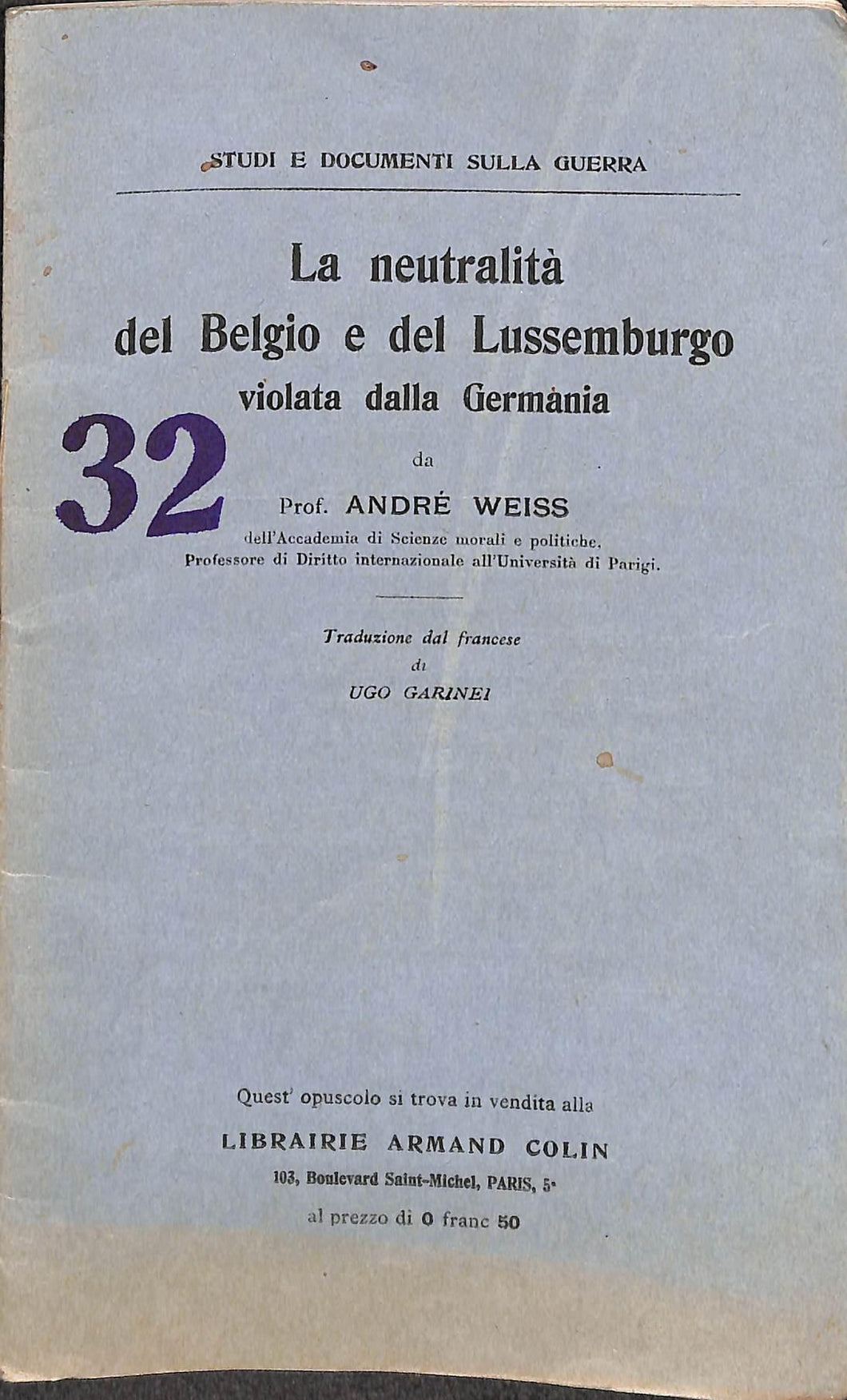 La neutralità del Belgio e del Lussemburgo violata dalla Germania / da André Weiss