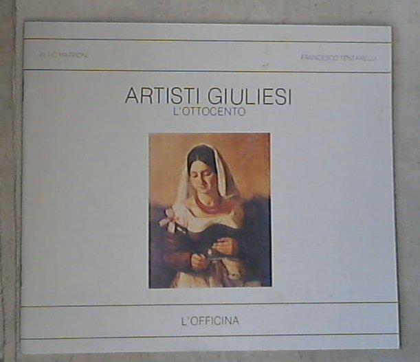 (Abruzzo) Artisti giuliesi : l'Ottocento / Aldo Marroni, Francesco Tentarelli
