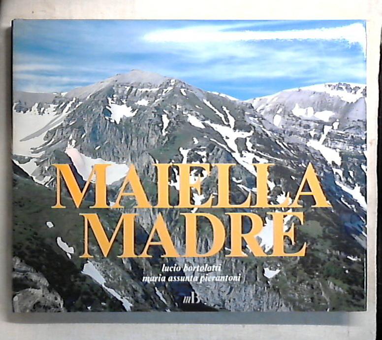 (Abruzzo) Maiella madre / Lucio Bortolotti - Maria Assunta Pierantoni - Rilegato