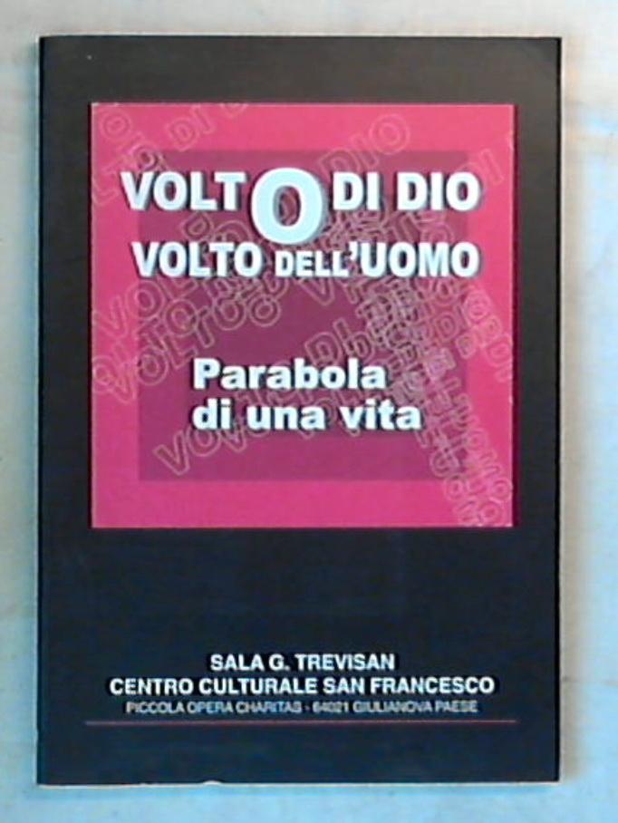 (Abruzzo) Volto dell'uomo volto di Dio: la parabola di una vita / Leo Strozzieri