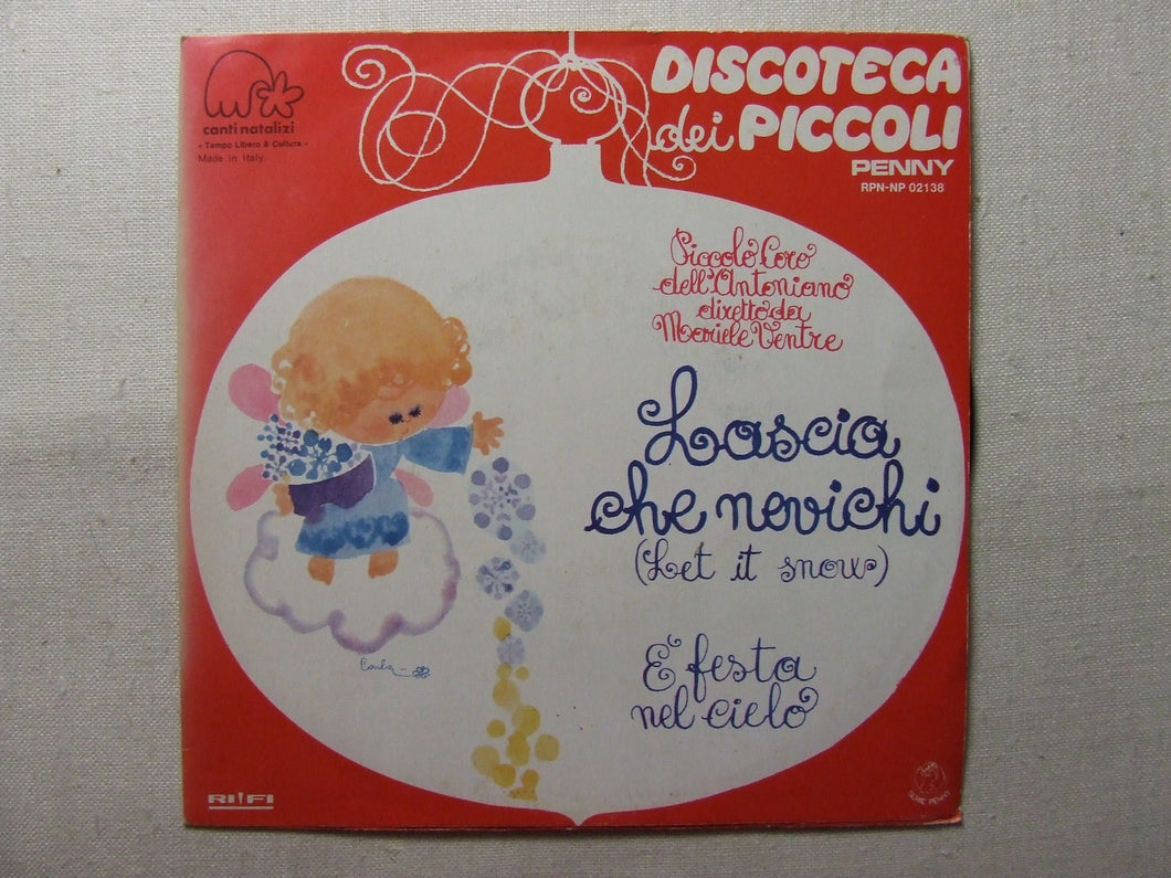 45 giri - 7'' - Piccola discoteca dei piccoli - Piccolo coro dell'Antoniano diretto da Mariele Ventre - Lascia che nevichi / E' festa nel cielo