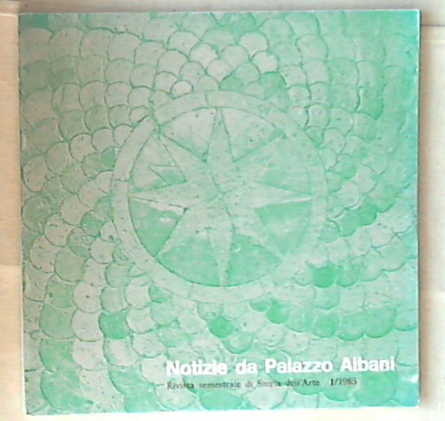 (Arte) Notizie da Palazzo Albani 1 1985 Argaglia Editore