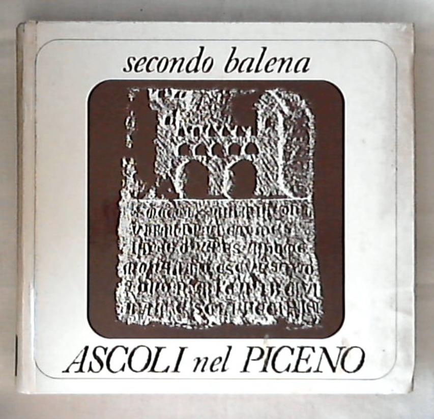 (Marche) Ascoli nel Piceno / Secondo Balena - Rilegato