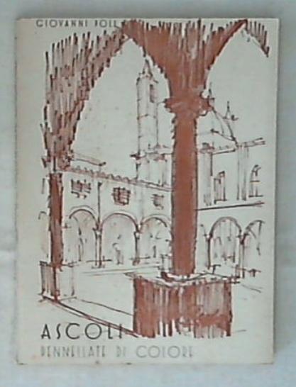 (Marche) Ascoli : pennellate di colore / Giovanni Poli