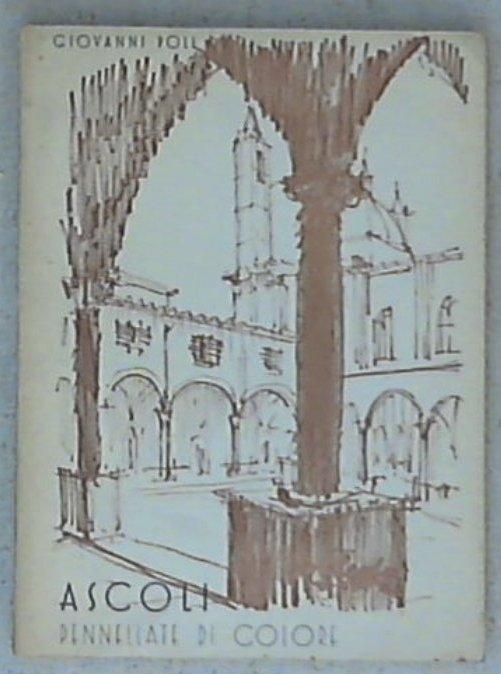 (Marche) Ascoli : pennellate di colore / Giovanni Poli
