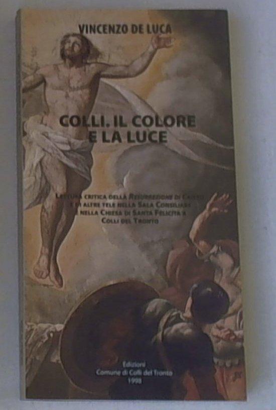 (Marche) Colli, il colore e la luce : lettura critica della Resurrezione / Vincenzo De Luca