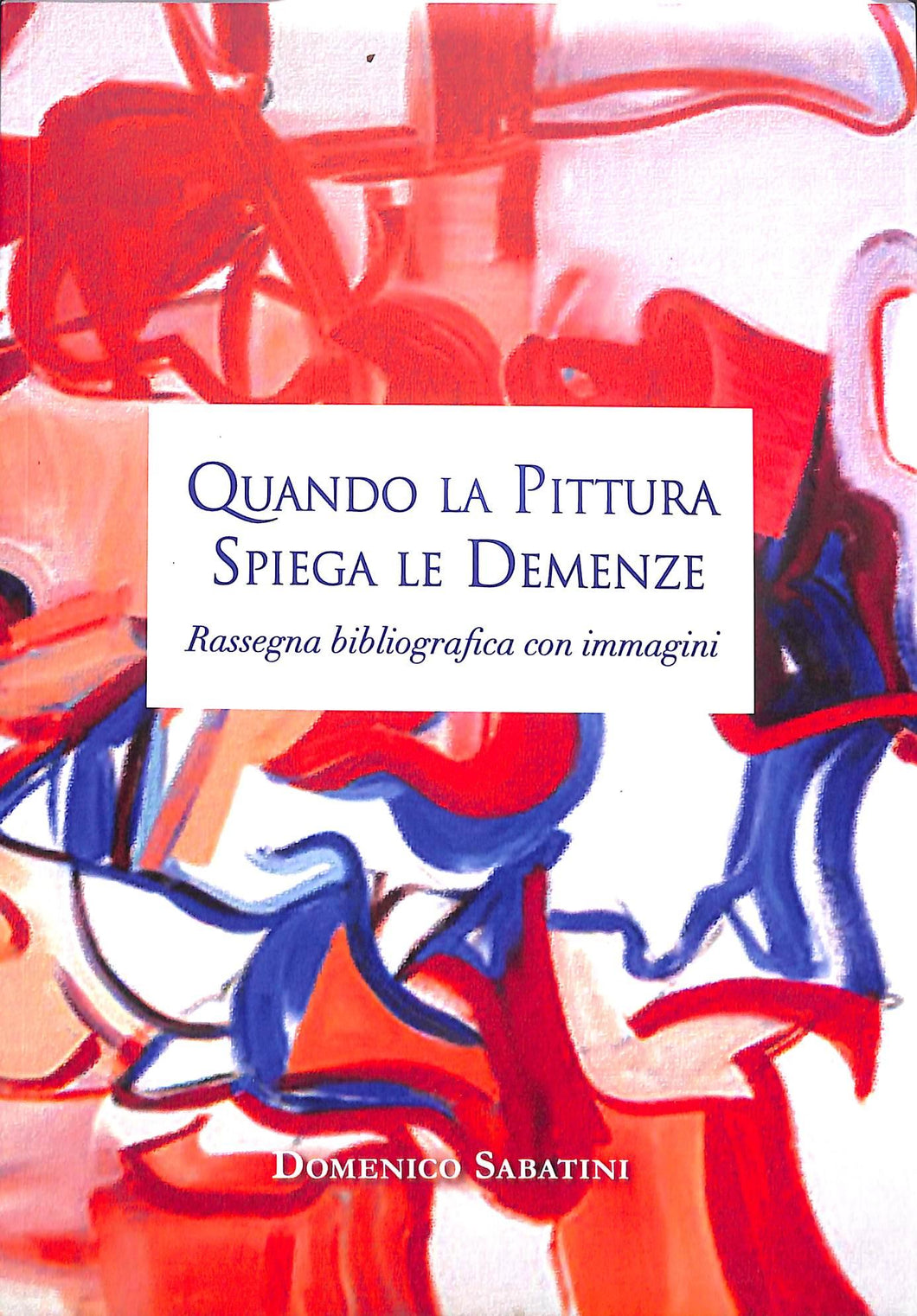 (Marche) Domenico Sabatini, ?Quando la pittura spiega le demenze?