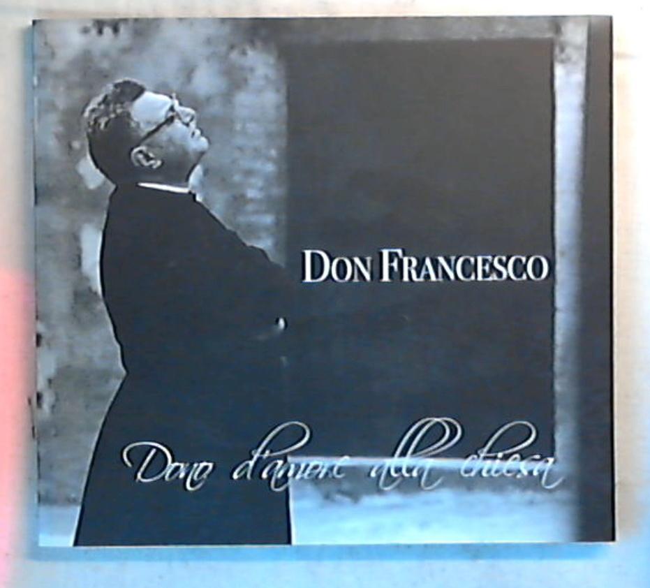 (Marche) Don Francesco : dono l'amore alla Chiesa / Don Romualdo Scarponi, Pietro Pompei