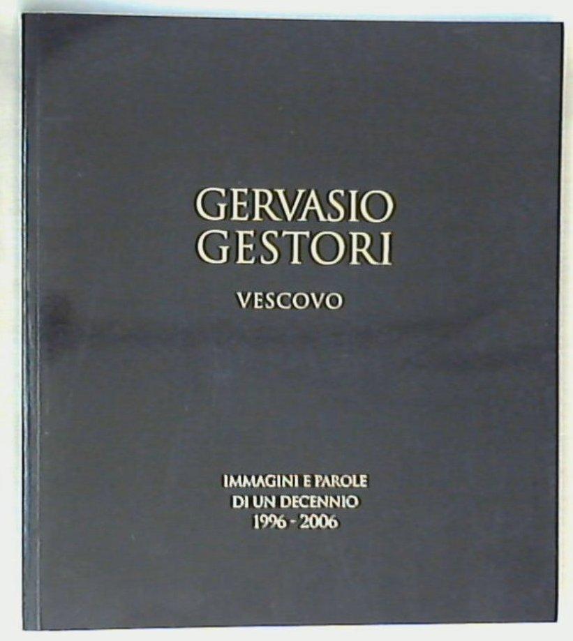 (Marche) Gervasio Gestori vescovo : immagini e parole di un decennio, 1996-2006 / Vincenzo Catani XL