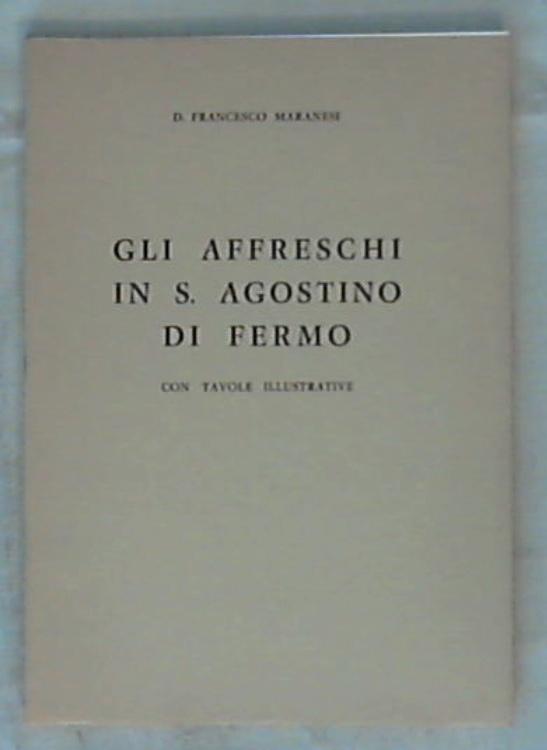 (Marche) Gli affreschi in S. Agostino di Fermo / Francesco Maranesi