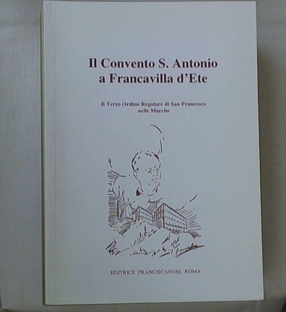 (Marche) Il Convento S. Antonio a Francavilla d'Ete : il Terzo ordine regolare di San Francesco nelle Marche