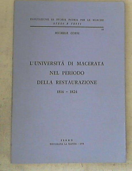 (Marche) L' Università di Macerata nel periodo della Restaurazione, 1816-1824 / Michele Corsi