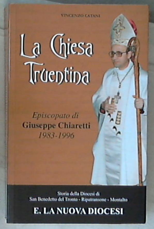 (Marche) La Chiesa truentina : Storia della diocesi di San Benedetto, Ripatransone, Montalto / Vincenzo Catani