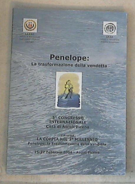 (Marche) La coppia nel 3. millennio, Penelope: la trasformazione della vendetta / Italia Gabriella Sorgi